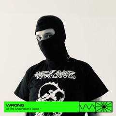Wrong 10/25 w/ The Undertaker's Tapes