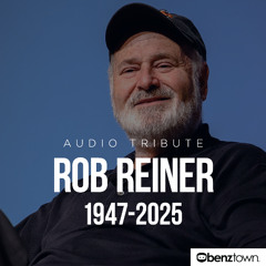 Benztown Rob Reiner Tribute