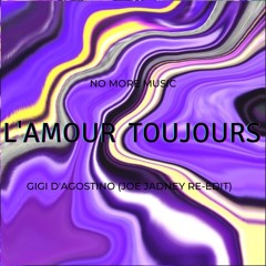 Gigi D'agostino - L'amour Toujours (joe Jadney Re - Edit)[FREE DOWNLOAD]