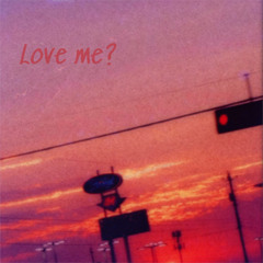 Love me? (w josiah daniel)