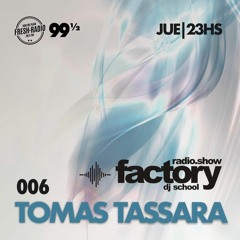 Tomas Tassara - Factory Radioshow @ Fresh Radio (6.7.2023)