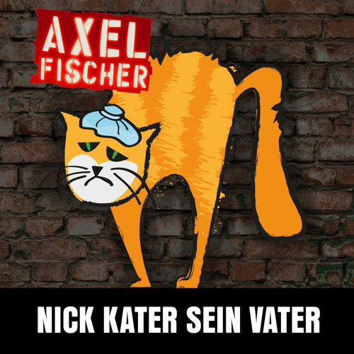 Stream Nick Kater sein Vater by Axel Fischer Listen online for free on SoundCloud Stream Nick Kater sein Vater by Axel Fischer Listen online for free on SoundCloud