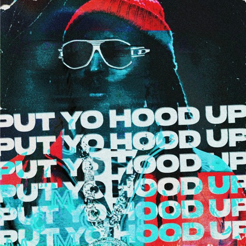 PUT YO HOOD UP + CLOUDYMANE