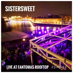 Sistersweet - Live At Fantomas Rooftop 23.09.23 - Progressive House/Organic Deep/Balearic supported by Jun Satoyama 
