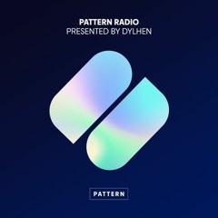 Dylhen Presents Pattern Radio - 011