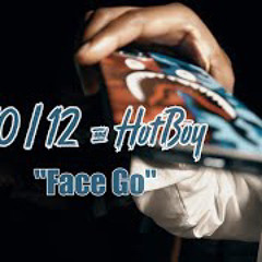 10.12 & HotBoy - Face Go