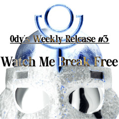 Ody - Watch Me Break Free