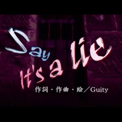 【巡音ルカ】 Guity - Say It’s a lie