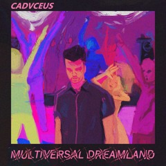 Cadvceus - Multiversal Dreamland
