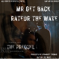 MR GET BACK FEATURING TY KRUZ, BRONSONN TAYLOR AND KING JUDAH