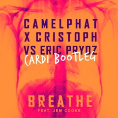 CamelPhat & Cristoph vs Eric Prydz - Breathe (Cardi Private Bootleg) FREE DOWNLOAD!