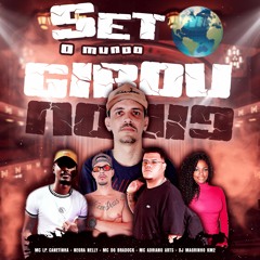 Set O Mundo Girou - Dj Magrinho KM2 -Mc Lp Canetinha -Negra Nelly -Mc Dg Bradock -Mc Adriano Arts