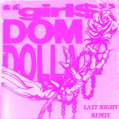 Girl$ - Dom Dolla (LAST NIGHT Remix) FREE DOWNLOAD