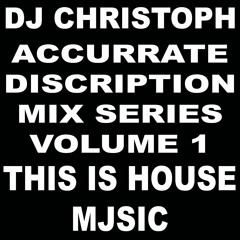 Accurrate Discription Mix Series: Volume 1: This is House MJsic
