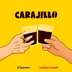 El Speaker & LuiisGa Lambiis - Carajillo