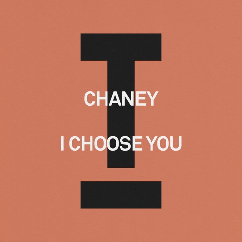 CHANEY - I Choose You