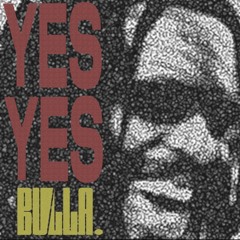 Bulla - YES YES