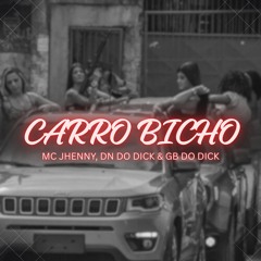 MC JHENNY E DN DO DICK - CARRO BICHO - ( PROD. GB DO DICK )