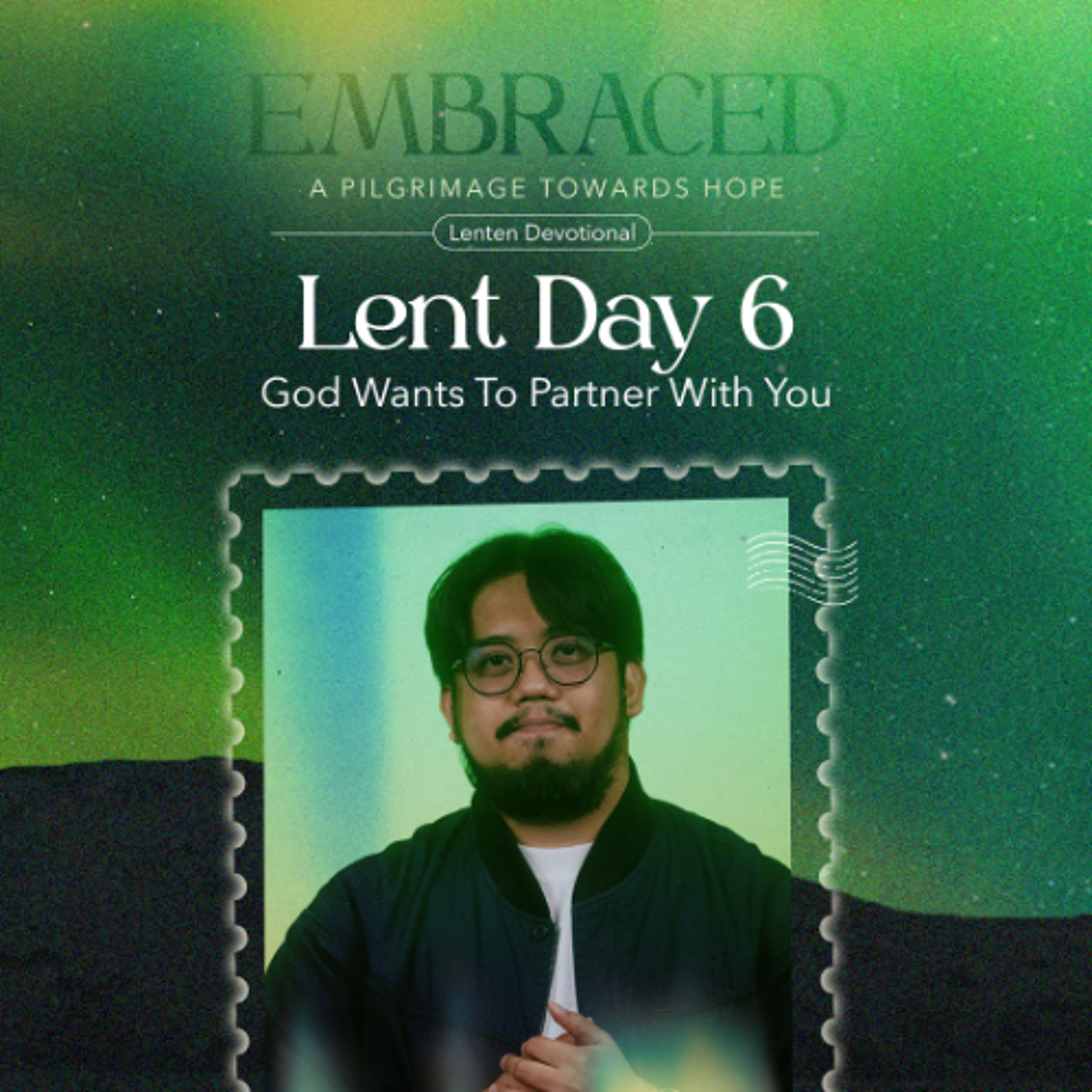 LENT DAY 6: God Wants To Partner With You