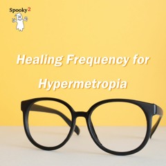 Healing Frequency for Hypermetropia - Spooky2 Rife Frequencies
