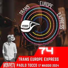 Trans Europe Express, puntata 74 - 17 Maggio 2024