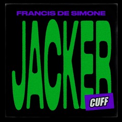 CUFF207: Francis De Simone - Jacker (Original Mix) [CUFF]