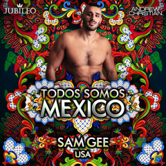 Sam Gee - Todos Somos Mexico 2023🇲🇽