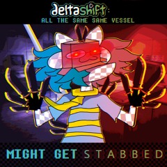 [Deltashift - All The Same Same Vessel] - MIGHT GET 🆂🆃🅰🅱🅱🅴🅳