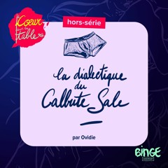 [Hors-série] La dialectique du calbute sale | 1/5