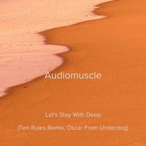 Let's Stay With Deep (Ten Rules Remix, Oscar From Underdog)