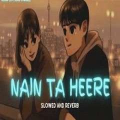 Nain Ta Heere [Slowed   Reverb] -  Lofi Vibes