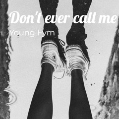 Don't Ever Call Me (feat. 9tinx20)