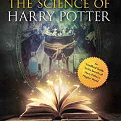 download EBOOK 🗃️ The Science of Harry Potter: The Spellbinding Science Behind the M