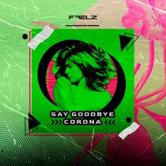 Say Goodbye Corona #Tech House - FaelZ