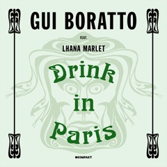 Gui Boratto - Drink In Paris feat. Lhana Marlet