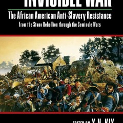 Your F.R.E.E Book The Invisible War: African American Anti-Slavery Resistance from the Stono