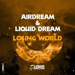 [OUT NOW!] Airdream & Liquid Dream - Losing World
