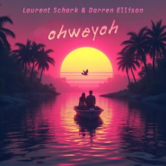 Laurent Schark, Darren Ellison - Ohweyoh (Radio Edit)