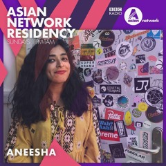 BBC Asian Network Residency | Aneesha Kotwani