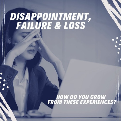 Dissapointment Failure And Loss