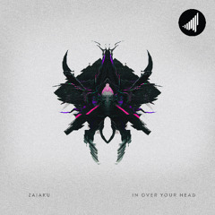 Zaiaku - In Over Your Head