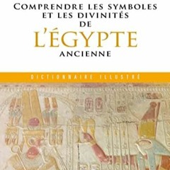 Télécharger le PDF Comprendre les symboles et les divinités de l'Égypte ancienne en télécharge