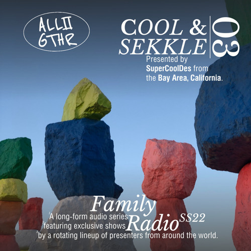 COOL & SEKKLE 03 w/ SuperCoolDes | ALL2GTHR Family Radio: 23 May 2022
