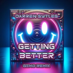 Darren Styles - Getting Better (GZMO Remix)