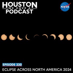Houston We Have a Podcast: Eclipse Across North America 2024