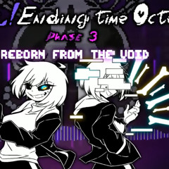 【Fem!Ending Time Octet】Phase 3: Reborn From The Void Ⅰ