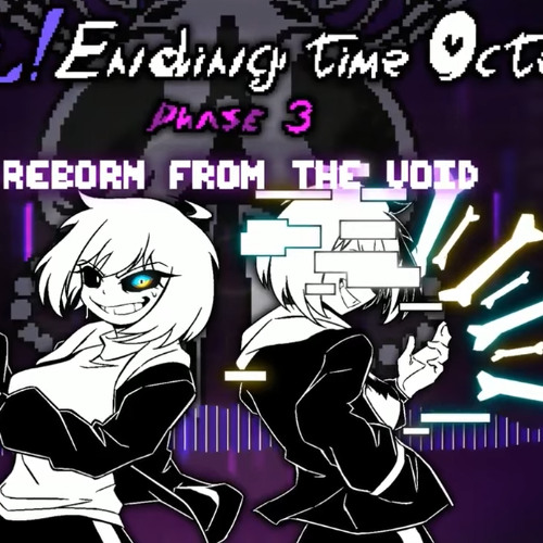 【Fem!Ending Time Octet】Phase 3: Reborn From The Void Ⅰ