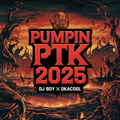PUMPIN PTK 2025 - DJ BOY X OKACOOL