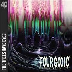Fourgodic - The Trees Have Eyes