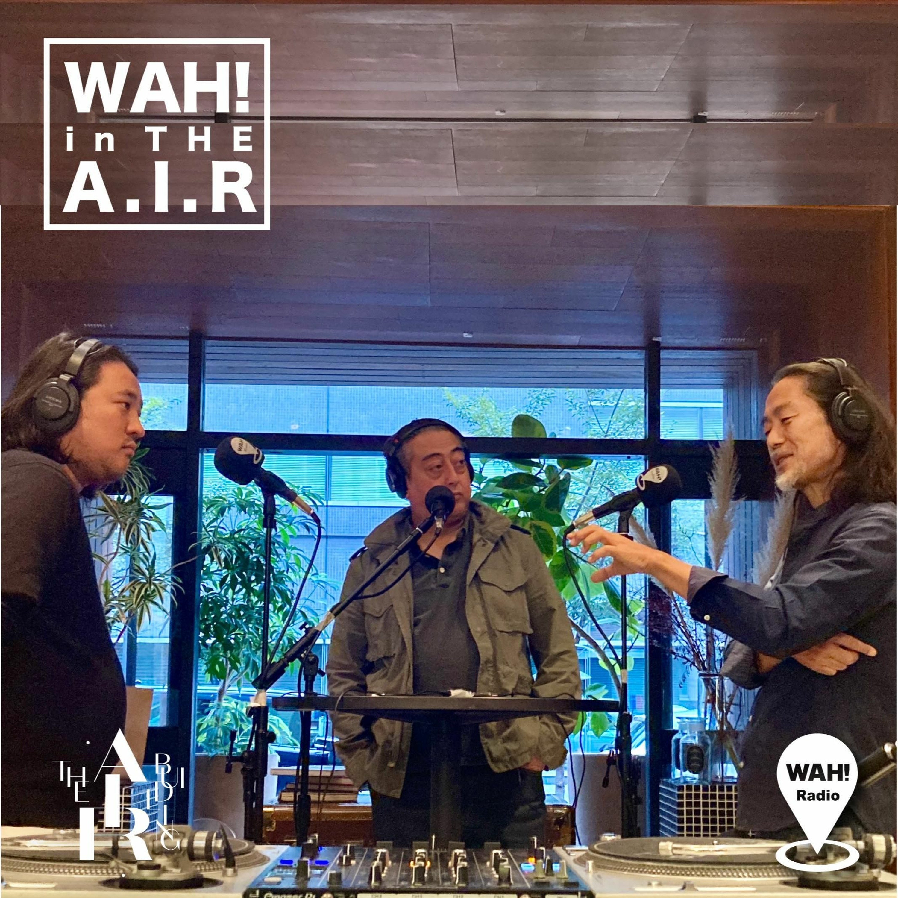 WAH! IN THE A.I.R 『 Podcast Session #2 : 梁剛石(THE A.I.R BUILDING)×栗岩稔×アンドレア・ポンピリオ～日本橋とエアビル』 episode artwork
